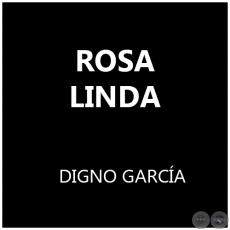 ROSA LINDA - DIGNO GARCÍA